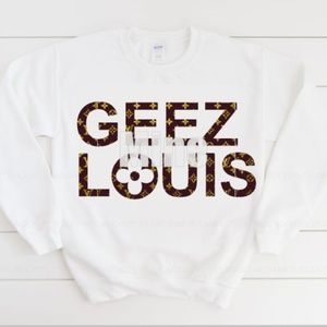 Geez Louis Sweatshirt